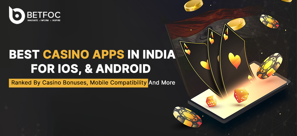 Casino Apps In India For iOS, & Android Ranked